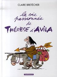 LA VIE PASSIONNÉE DE THÉRÈSE D'AVILA (RÉÉDITION)