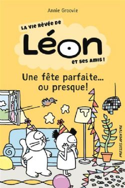 LA VIE RÊVÉE DE LÉON ET SES AMIS! -  UNE FÊTE PARFAITE... OU PRESQUE! (FRENCH V.)