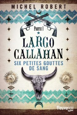 LARGO CALLAHAN -  SIX PETITES GOUTTES DE SANG (FRENCH V.) 01