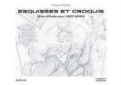 LARGO WINCH -  ESQUISSES ET CROQUIS - 30 ANS D'ÉTUDES POUR LARGO WINCH (FRENCH V.)