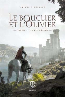 LE BOUCLIER ET L'OLIVIER -  LE ROI BÂTARD (FRENCH V.) 02