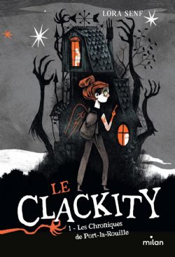 LE CLACKITY -  LES CHRONIQUES DE PORT-LA-ROUILLE (FRENCH V.) 01