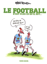 LE FOOTBALL N'EST PLUS CE QU'IL EST...