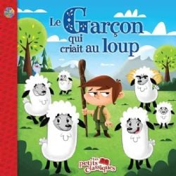 LE GARÇON QUI CRIAIT AU LOUP -  (FRENCH V.) -  LES PETITS CLASSIQUES