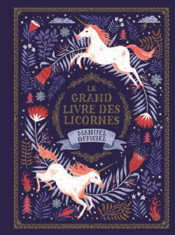 LE GRAND LIVRE DES LICORNES -  MANUEL OFFICIEL