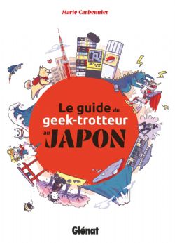 LE GUIDE DU GEEK-TROTTEUR AU JAPON