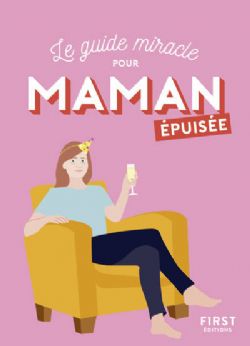 LE GUIDE MIRACLE POUR MAMAN EPUISÉE -  (FRENCH V.)