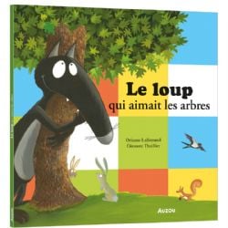 LE LOUP -  LE LOUP QUI AIMAIT LES ARBRES