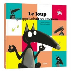 LE LOUP -  LE LOUP QUI APPRIVOISAIT SES ÉMOTIONS