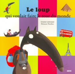 LE LOUP -  LE LOUP QUI VOULAIT FAIRE LE TOUR DU MONDE