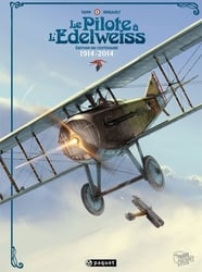 LE PILOTE À L'EDELWEISS -  INTÉGRALE ÉDITION DU CENTENAIRE 1914-2014 (FRENCH V.)