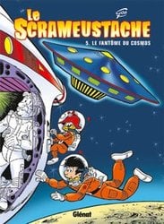 LE SCRAMEUSTACHE -  LE FANTÔME DU COSMOS 05