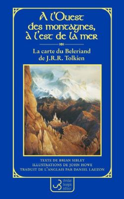 LE SEIGNEUR DES ANNEAUX -  À L'OUEST DES MONTAGNES, À L'EST DE LA MER - LA CARTE DU BELERIAND