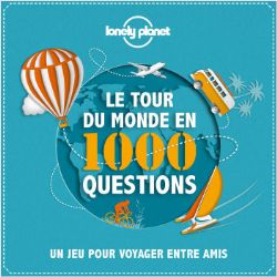 LE TOUR DU MONDE EN 1.000 QUESTIONS : UN JEU POUR VOYAGER ENTRE AMIS (FRENCH)