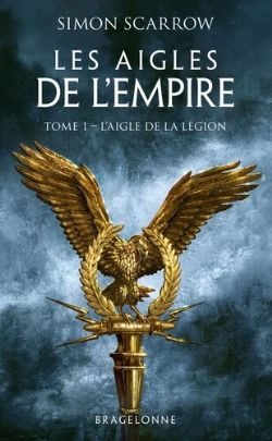 LES AIGLES DE L'EMPIRE -  L'AIGLE DE LA LÉGION 01