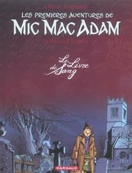 LES AVENTURES DE MIC MAC ADAM -  INTÉGRALE -02- LE LIVRE DE SANG (PREMIÈRES AVENTURES)