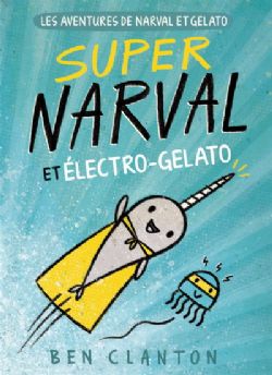 LES AVENTURES DE NARVAL ET GELATO -  SUPER NARVAL ET ÉLECTRO-GELATO (FRENCH V.) 02