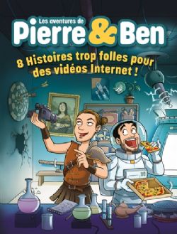 LES AVENTURES DE PIERRE & BEN -  8 HISTOIRES TROP FOLLES POUR DES VIDÉOS INTERNET ! (FRENCH V.)