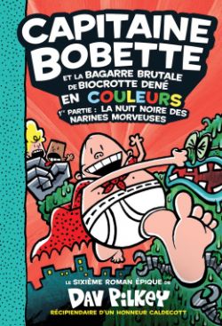 LES AVENTURES DU CAPITAINE BOBETTE -  ET LA BAGARRE BRUTALE DE BIOCROTTE DENÉ, 1RE PARTIE : LA NUIT NOIRE DES NARINES MORVEUSES (FRENCH V.) -  EN COULEURS 06