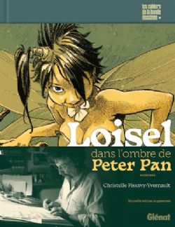 LES CAHIERS DE LA BANDE DESSINÉE -  LOISEL DANS L'OMBRE DE PETER PAN : ENTRETIENS (FRENCH V.)