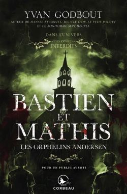 LES CONTES INTERDITS -  BASTIEN ET MATHIS: LES ORPHELINS ANDERSEN (FRENCH V.) -  DANS L'UNIVERS DES CONTES INTERDITS