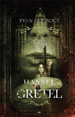 LES CONTES INTERDITS -  HANSEL ET GRETEL (FRENCH V.)