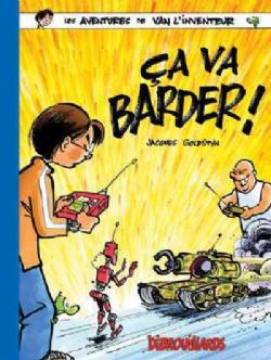 LES DÉBROUILLARDS -  CA VA BARDER! -  LES AVENTURES DE VAN L'INVENTEUR