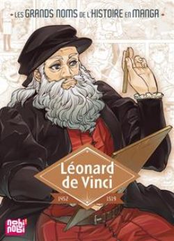 LES GRANDS NOMS DE L'HISTOIRE EN MANGA -  LÉONARD DE VINCI 1452-1519 (FRENCH V.)
