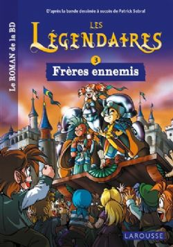 LES LÉGENDAIRES -  FRÈRES ENNEMIS (FRENCH V.) -  LE ROMAN DE LA BD 03