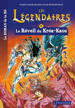 LES LÉGENDAIRES -  LE RÉVEIL DU KRÉA-KAOS (FRENCH V.) -  LE ROMAN DE LA BD 04