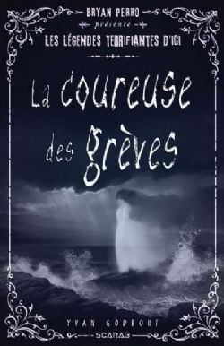 LES LÉGENDES TERRIFIANTES D'ICI -  LA COUREUSE DES GRÈVES (FRENCH V.)