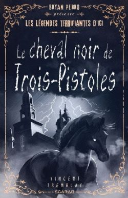 LES LÉGENDES TERRIFIANTES D'ICI -  LE CHEVAL NOIR DE TROIS-PISTOLESL (FRENCH V.)