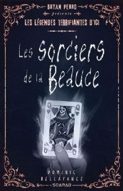 LES LÉGENDES TERRIFIANTES D'ICI -  LES SORCIERS DE LA BEAUCE (FRENCH V.)