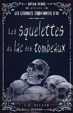 LES LÉGENDES TERRIFIANTES D'ICI -  LES SQUELETTES DU LAC DES TOMBEAUX (FRENCH V.)