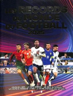 LES RECORDS DU MONDE DU FOOTBALL 2025 -  L'EURO DE L'UEFA, LA COPA AMÉRICA, LES JEUX OLYMPIQUES, LA COUPE DU MONDE DE LA FIFA, LA COUPE D'AFRIQUE DES NATIONS (FRENCH V.)