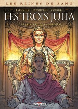 LES REINES DE SANG -  LES TROIS JULIA : LA PRINCESSE DE LA POUSSIÈRE 01