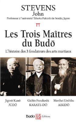 LES TROIS MAÎTRES DU BUDÔ -  L'HISTOIRE DES 3 FONDATEURS DES ARTS MARTIAUX (FRENCH V.)