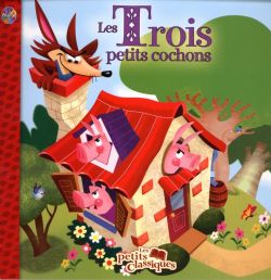 LES TROIS PETITS COCHONS -  (FRENCH V.) -  LES PETITS CLASSIQUES