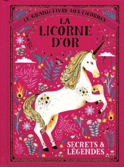 LICORNE D'OR - SECRETS ET LÉGENDES, LA