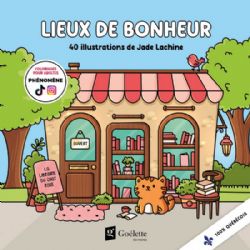 LIEUX DE BONHEUR -  40 ILLUSTRATIONS DE JADE LACHINE (FRENCH V.)
