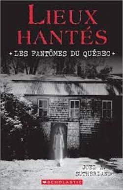 LIEUX HANTÉS -  LES FANTÔMES DU QUÉBEC (FRENCH V.)
