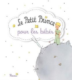 LITTLE PRINCE, THE -  LE PETIT PRINCE POUR LES BÉBÉS -  PETIT PRINCE POUR LES BÉBÉS, LE