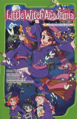 LITTLE WITCH ACADEMIA -  THE NONSENSICAL WITCH AND THE COUNTRY OF THE FAIRIES -NOVEL- (ENGLISH V.)
