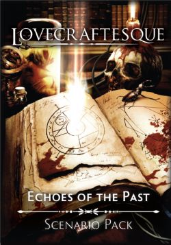 LOVECRAFTESQUE -  ECHOES OF THE PAST EXPANSION (ENGLISH) -  SCENARIO
