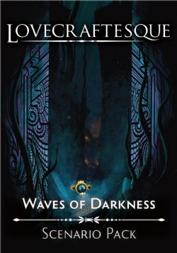 LOVECRAFTESQUE -  WAVES OF DARKNESS EXPANSION (ENGLISH) -  SCENARIO
