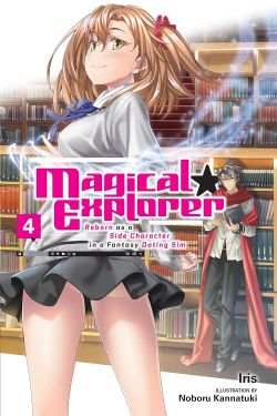 MAGICAL EXPLORER - REBORN AS A SIDE CHARACTER IN A FANTASY DATING SIM -  -NOVEL- (ENGLISH V.) 04
