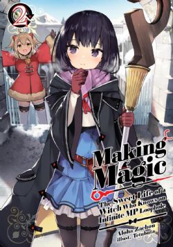 MAKING MAGIC: THE SWEET LIFE OF A WITCH WHO KNOWS AN INFINITE MP LOOPHOLE -  -LIGHT NOVEL- (ENGLISH V.) 02