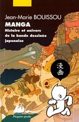 MANGA -  HISTOIRE ET UNIVERS DE LA BANDE DESSINEE JAPONAISE