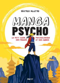 MANGA PSYCHO -  LE PETIT GUIDE PSYCHOLOGIQUE DES MANGAS ET DES ANIMÉS (FRENCH V.)