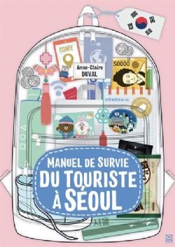 MANUEL DE SURVIE DU TOURISTE À SÉOUL -  (FRENCH V.)